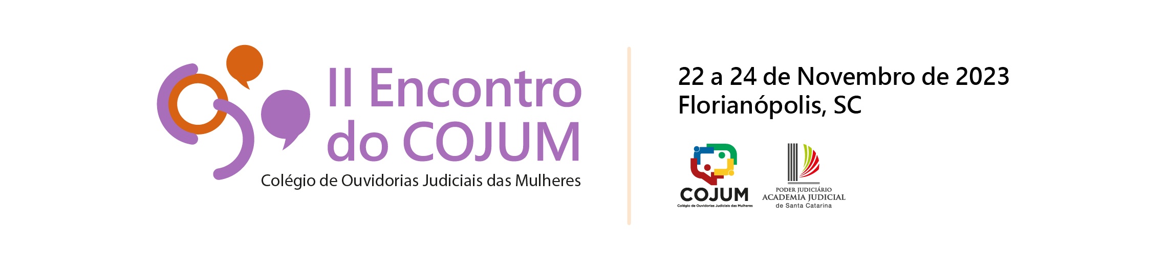 II Encontro do COJUM. Colégio de Ouvidorias Judiciais das Mulheres. 22 a 24 de Novembro de 2023. Florianópolis, SC. Logos do COJUM e do Poder Judiciário Academia Judicial de Santa Catarina.