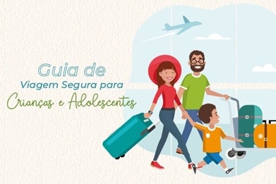 Texto "Guia de viagem segura para crianças e adolescentes" com imagem de um casal com um filho carregando malas
