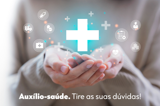 Auxílio-Saúde. Tire as suas dúvidas. Imagem das mãos unidas com as palmas pra cima e ícones digitais relacionados à saúde.