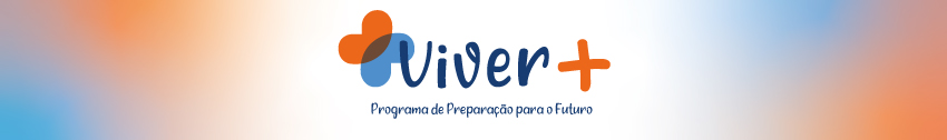 Programa Viver+. Programa de Preparação para o Futuro. Sob a letra V da palavra viver um representação gráfica de uma borboleta.
