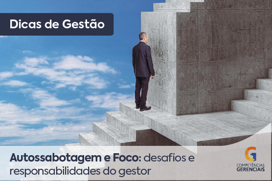 Banner com imagem de um homem de terno subindo uma escada com o título "Autossabotagem e Foco: desafios e responsabilidades do gestor