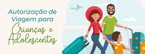 Banner com a ilustração de uma família com malas de viagem e o título Autorização de viagem para Crianças e Adolescentes