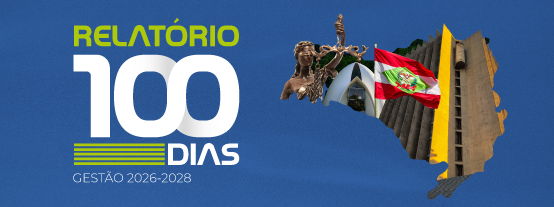 Relatório 100 dias Gestão 2026-2028. Na lateral direita, mapa do Estado de SC com imagens da Deusa da Justiça, Capela do TJSC, bandeira do Estado de SC e fachada do prédio sede do PJSC.