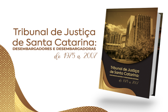Imagem com a capa do livro e o texto "Tribunal de Justiça de Santa Catarina: Desembargadores e Desembargadoras, 1975 a 2007"
