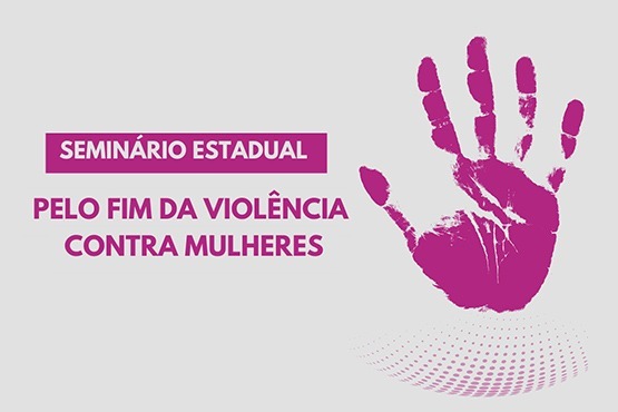 Banner do 1º Seminário Estadual Pelo Fim da Violência Contra as Mulheres.