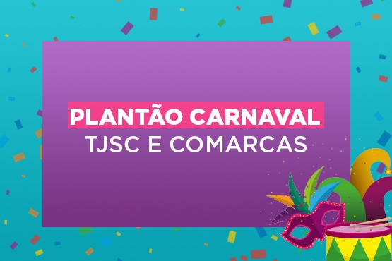 Plantão carnaval TJSC e Comarcas