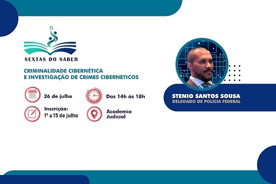 A imagem é um cartaz informativo sobre um evento chamado "Sextas do Saber". O tema do evento é "Criminalidade Cibernética e Investigação de Crimes Cibernéticos". Há também um logotipo no topo do cartaz e uma foto do palestrante no canto inferior direito e as informações do evento.