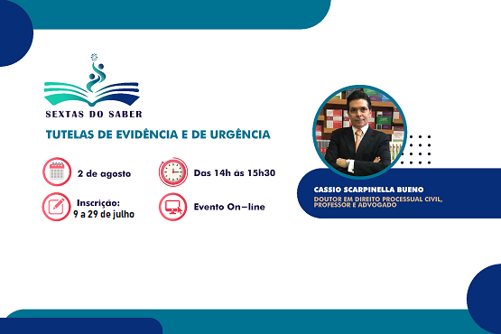 A imagem é um cartaz informativo sobre um evento online. Aqui estão os detalhes: Título: "Tutelas de Evidência e de Urgência". Data: 2 de agosto. Horário: Das 14h às 15h30. Inscrições: Até 9 de julho. Formato: Evento online. Palestrante: Cassio Scarpinella Bueno, Doutor e Mestre em Direito Processual Civil, Professor e Advogado.