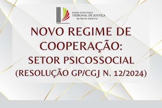 A imagem contém um texto oficial do Poder Judiciário do Tribunal de Justiça de Santa Catarina. No topo, há o logotipo do tribunal, que consiste em linhas verticais coloridas em preto, verde e vermelho. Abaixo do logotipo, está escrito:  Poder Judiciário Tribunal de Justiça de Santa Catarina  No centro da imagem, em letras grandes e destacadas, está escrito:  Novo Regime de Cooperação: Setor Psicossocial (Resolução GP/CGJ N. 12/2024)  O fundo da imagem é claro, com linhas diagonais douradas que se cruzam, criando um padrão geométrico.