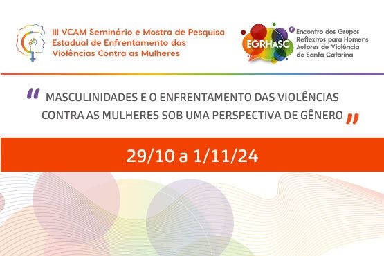 A imagem é um cartaz de divulgação de um evento. No centro, há uma faixa vermelha vertical com a data "29/10 a 1/11/24". Ao lado, está o título do evento: "MASCULINIDADES E O ENFRENTAMENTO DAS VIOLÊNCIAS CONTRA AS MULHERES SOB UMA PERSPECTIVA DE GÊNERO".  No canto superior direito, há um logotipo com o texto: "III V C J M Seminário e Mostra de Pesquisa Estadual de Enfrentamento das Violências Contra as Mulheres". Abaixo, há outro logotipo com círculos coloridos e o texto: "Escola dos Grupos Reflexivos de Homens pelo Fim da Violência de Santa Catarina".