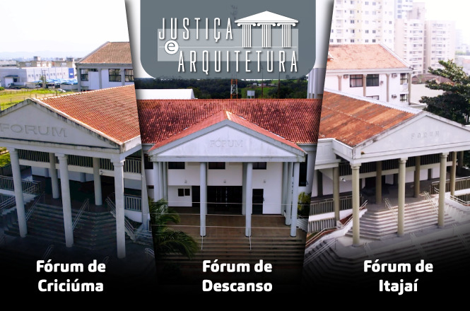 Montagem com três imagens de diferentes fóruns. À esquerda, o "Fórum de Criciúma" com um telhado de telhas vermelhas e colunas brancas na entrada. No centro, o "Fórum de Descanso" com uma fachada similar, também com telhado de telhas vermelhas e colunas brancas. À direita, o "Fórum de Itajaí", que segue o mesmo estilo arquitetônico com telhado vermelho e colunas brancas. Acima das imagens, há um logotipo com o texto "Justiça e Arquitetura" e um desenho estilizado de um edifício com colunas.