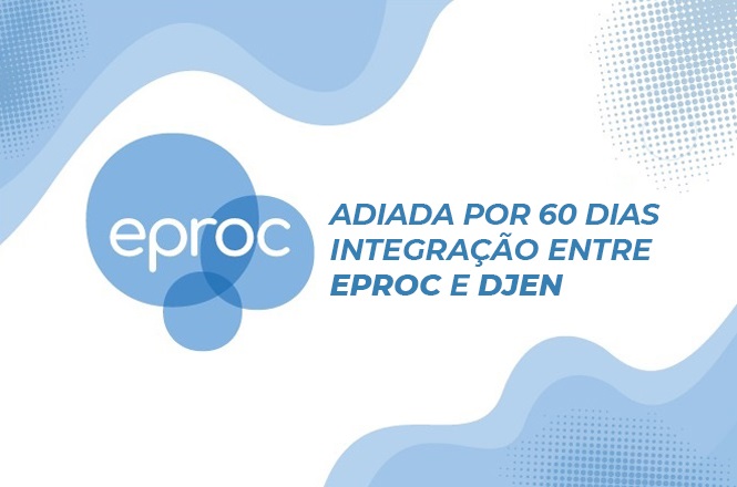 Imagem com fundo em tons de azul e branco, com formas onduladas e pontos em degradê. À esquerda, há um círculo azul com a palavra "eproc" escrita em branco. À direita, o texto diz: "ADIADA POR 60 DIAS INTEGRAÇÃO ENTRE EPROC E DJEN".