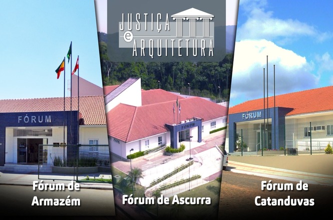 A imagem mostra três diferentes fóruns em um formato de colagem vertical. Da esquerda para a direita estão: 1. **Fórum de Armazém**: Apresenta uma construção com telhado vermelho e fachada branca, com bandeiras hasteadas próximas.    2. **Fórum de Ascurra**: Mostra um prédio também com telhado vermelho, localizado em uma paisagem verdejante. 3. **Fórum de Catanduvas**: Possui uma estrutura moderna com fachada azul e branca, e o céu azul ao fundo. Acima das imagens, há o título "Justiça e Arquitetura".