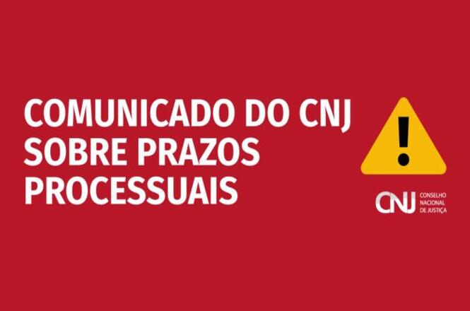 A imagem contém um fundo vermelho com o seguinte texto em branco: "COMUNICADO DO CNJ SOBRE PRAZOS PROCESSUAIS". À direita, há um triângulo amarelo com um ponto de exclamação no centro, indicando uma advertência ou aviso. No canto inferior direito, está o logotipo do CNJ, que significa Conselho Nacional de Justiça.