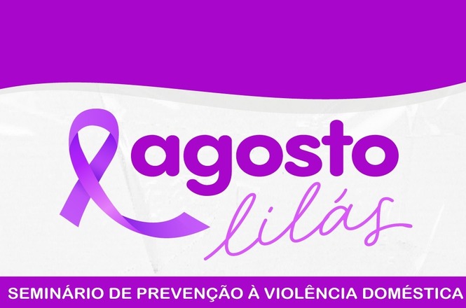 A imagem mostra um fundo com as cores lilás e branco. Ao centro, há um texto em lilás que diz "agosto lilás" e inclui um laço da mesma cor. Abaixo, em um fundo lilás, está escrito em branco "SEMINÁRIO DE PREVENÇÃO À VIOLÊNCIA DOMÉSTICA". Esta imagem está associada à conscientização sobre a prevenção da violência doméstica.