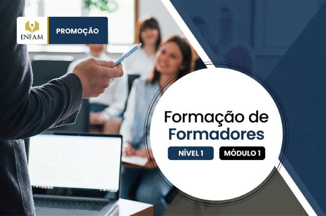 Banner com pessoa conduzindo apresentação em sala de aula, com participantes ao fundo e notebook sobre a mesa. À direita, destaque com o texto “Formação de Formadores – Nível 1 – Módulo 1” e logotipo da ENFAM no topo.