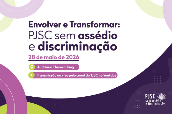 Card digital com fundo em tons de roxo, branco, lilás e verde-limão, composto por formas circulares abstratas nas bordas. Ao centro, em destaque, está o texto: “Envolver e Transformar: PJSC sem assédio e discriminação”. Abaixo, aparece a data “28 de maio de 2026”. Em seguida, há dois selos horizontais: um informa “Auditório Thereza Tang” e o outro “Transmissão ao vivo pelo canal do TJSC no Youtube”, ambos acompanhados de ícones circulares verdes. No canto inferior direito, está a identidade visual da campanha “PJSC sem assédio e discriminação”, com o desenho estilizado de uma mão.