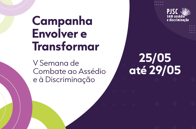 Imagem gráfica: campanha “Envolver e Transformar” sobre combate ao assédio e discriminação, datas em destaque, tons roxo e verde.