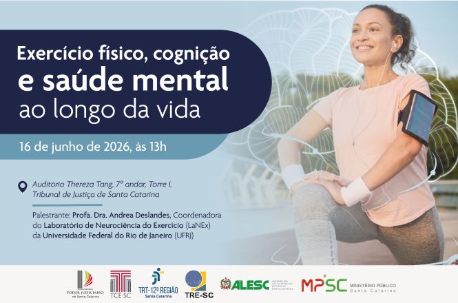 Descrição de acessibilidade: card institucional em tons de azul-claro e azul-escuro divulga a palestra “Exercício físico, cognição e saúde mental ao longo da vida”. À direita, há a imagem de uma mulher sorridente praticando atividade física ao ar livre, usando camiseta rosa-claro, legging cinza, fones de ouvido e uma braçadeira com celular no braço esquerdo. Ela apoia uma das pernas em posição de alongamento. Sobre a imagem, aparecem ilustrações estilizadas de um cérebro em linhas claras. À esquerda, o texto informa a data “16 de junho de 2026, às 13h”, o local “Auditório Thereza Tang, 7º andar, Torre I, Tribunal de Justiça de Santa Catarina” e a palestrante “Profa. Dra. Andrea Deslandes, coordenadora do Laboratório de Neurociência do Exercício (LaNEx) da Universidade Federal do Rio de Janeiro (UFRJ)”. Na parte inferior, aparecem os logotipos das instituições organizadoras e apoiadoras, entre elas o Poder Judiciário de Santa Catarina, TCE-SC, TRT-12ª Região, TRE-SC, ALESC e Ministério Público de Santa Catarina.