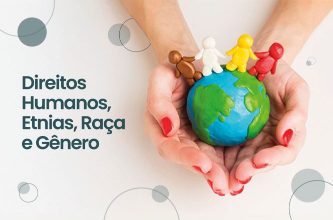 Imagem com fundo claro e elementos gráficos circulares em tons de cinza. À esquerda, aparece o texto “Direitos Humanos, Etnias, Raça e Gênero”. À direita, duas mãos seguram um globo terrestre colorido, sobre o qual estão pequenas figuras humanas em diferentes cores, simbolizando diversidade, inclusão e igualdade entre os povos.