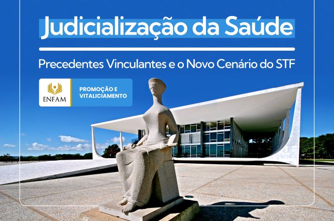 Arte de divulgação do curso “Judicialização da Saúde: Precedentes Vinculantes e o Novo Cenário do STF”. Ao fundo, fotografia do edifício do Supremo Tribunal Federal, em Brasília, com destaque para a escultura “A Justiça”, posicionada em primeiro plano. Na parte superior, sobre uma faixa azul, está o título do curso em letras brancas. À esquerda, aparecem o logotipo da Enfam e um selo indicando que a certificação é válida para promoção e vitaliciamento. A composição utiliza tons de azul e branco e possui moldura discreta ao redor da imagem.Arte de divulgação do curso “Judicialização da Saúde: Precedentes Vinculantes e o Novo Cenário do STF”. Ao fundo, fotografia do edifício do Supremo Tribunal Federal, em Brasília, com destaque para a escultura “A Justiça”, posicionada em primeiro plano. Na parte superior, sobre uma faixa azul, está o título do curso em letras brancas. À esquerda, aparecem o logotipo da Enfam e um selo indicando que a certificação é válida para promoção e vitaliciamento. A composição utiliza tons de azul e branco e possui moldura discreta ao redor da imagem.