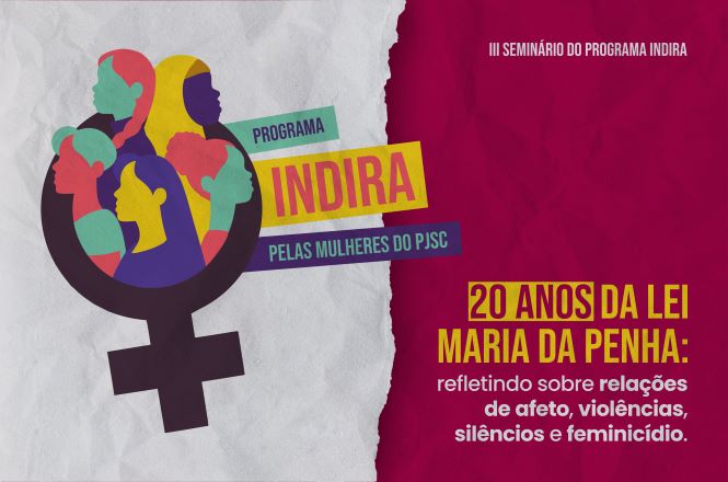 Imagem horizontal: arte do Programa Indira destaca os 20 anos da Lei Maria da Penha, com foco em relações de afeto, enfrentamento da violência e conscientização social.