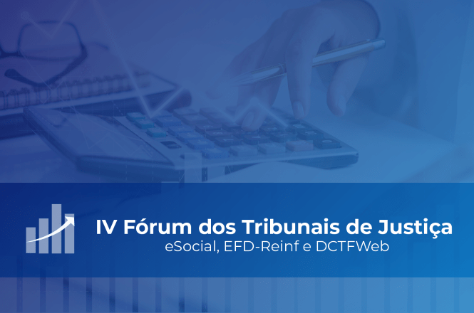 magem horizontal: arte gráfica divulga o IV Fórum dos Tribunais de Justiça, com destaque para eSocial, EFD-Reinf e DCTFWeb, clima de informação, gestão e atualização institucional.