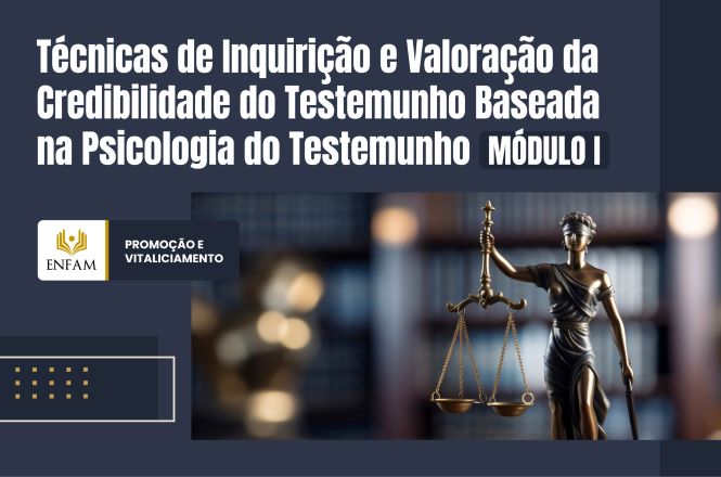 Banner do curso "Técnicas de Inquirição e Valoração da Credibilidade do Testemunho Baseada na Psicologia do Testemunho – Módulo I". O fundo é composto por tons de azul-escuro. Na parte superior esquerda, em letras grandes brancas, está o título do curso. Abaixo, à esquerda, aparece a logomarca da Enfam acompanhada do selo "Promoção Vitaliciamento". À direita, há a imagem de uma estátua da deusa da Justiça segurando uma balança dourada, posicionada diante de um fundo desfocado que remete a uma biblioteca ou ambiente jurídico. Elementos gráficos geométricos decorativos complementam o layout institucional.