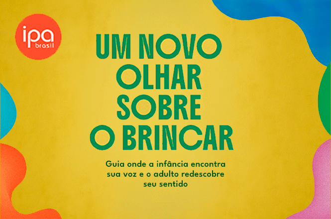 Arte digital: capa da publicação “Um Novo Olhar sobre o Brincar”, com fundo amarelo, elementos coloridos e destaque para a importância da infância e do brincar.