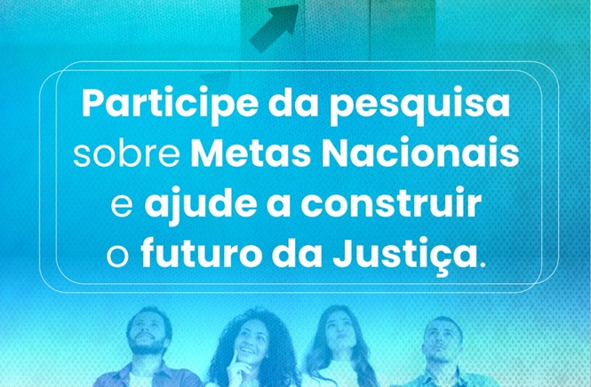 Imagem: card azul e branco, fundo gráfico com pessoas em tons azulados, institucional, divulgando pesquisa sobre Metas Nacionais da Justiça