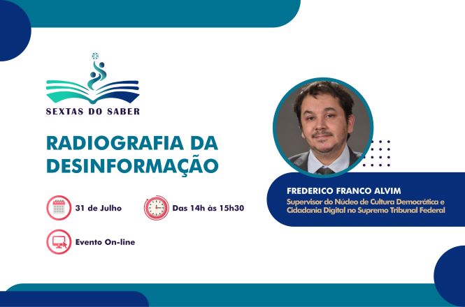 Arte gráfica: card divulga a palestra on-line "Radiografia da Desinformação", com Frederico Franco Alvim, marcada para 31 de julho.