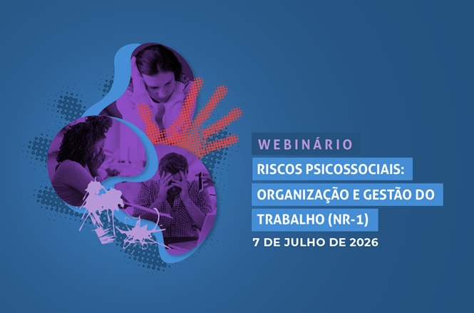 Arte gráfica: card divulga webinário sobre riscos psicossociais, organização e gestão do trabalho (NR-1), marcado para 7 de julho de 2026.