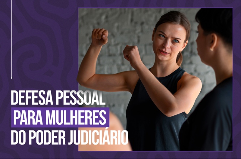 Imagem promocional em tons de roxo para um curso de defesa pessoal voltado a mulheres do Poder Judiciário. No centro, uma mulher demonstra uma posição de autodefesa com os braços erguidos, enquanto outra pessoa a observa. À esquerda, destaca-se o texto: “Defesa Pessoal para Mulheres do Poder Judiciário”.