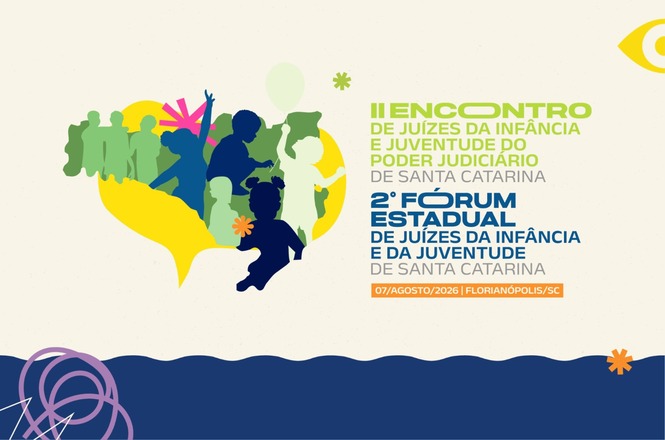 Arte divulga o II Encontro e o 2º Fórum Estadual de Juízes da Infância e da Juventude de Santa Catarina.
