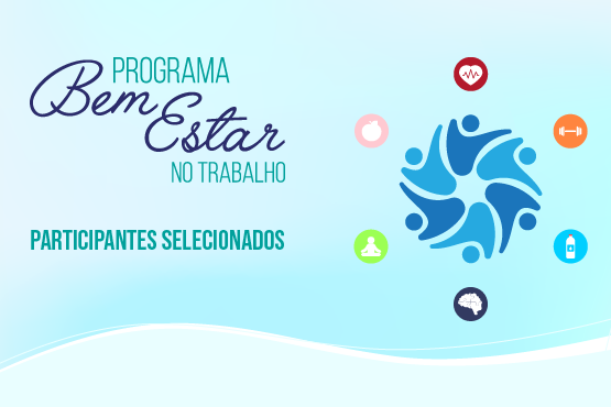 Arte gráfica: card do Programa Bem-Estar no Trabalho anuncia os participantes selecionados, com identidade visual em tons de azul e ícones que representam saúde, qualidade de vida e bem-estar.