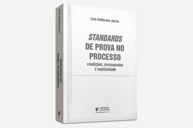 Arte gráfica: capa do livro Standards de Prova no Processo: condições, pressupostos e legitimidade, de Lirio Hoffmann Junior, publicado pela Editora Juspodivm.
