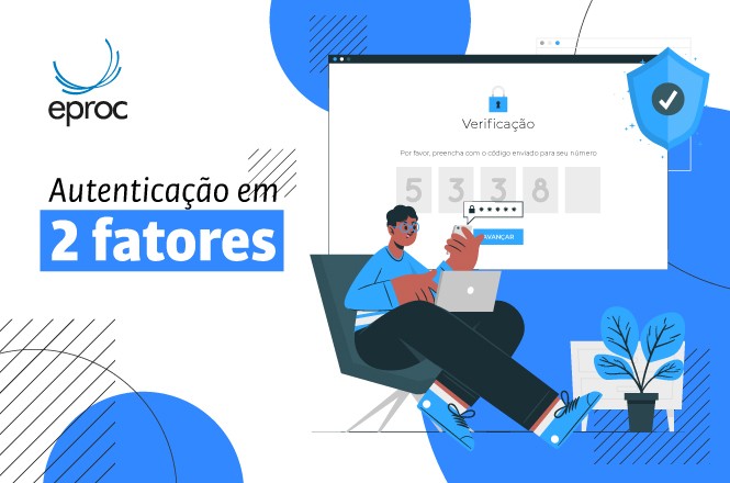 Arte gráfica: card do eproc orienta sobre autenticação em dois fatores para reforçar a segurança no acesso.