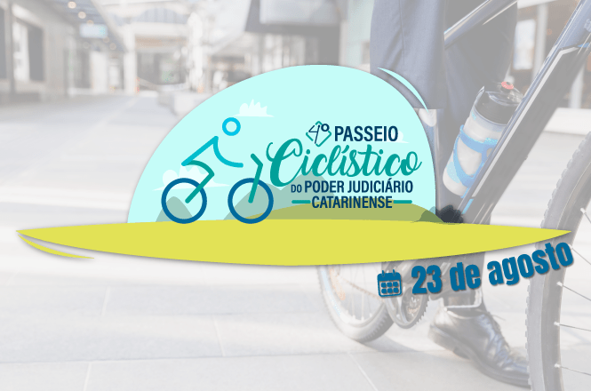 Arte horizontal: divulgação do 1º Passeio Ciclístico do Poder Judiciário Catarinense, marcado para 23 de agosto.