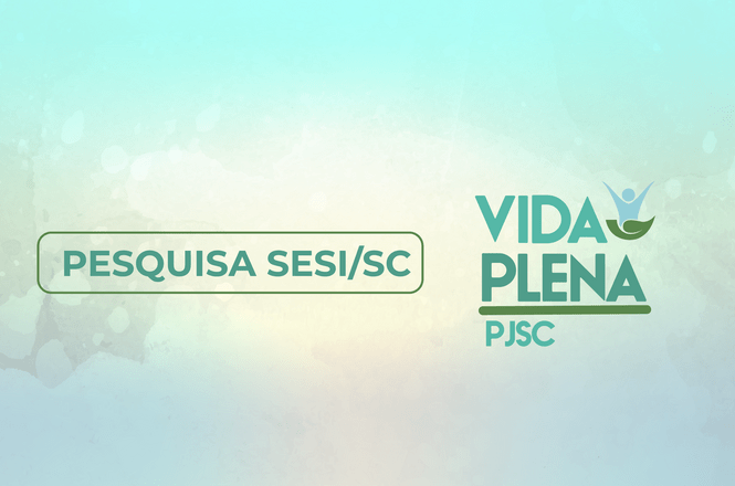 Arte horizontal: identidade visual da pesquisa SESI/SC aparece ao lado da marca Vida Plena PJSC, sobre fundo em tons claros de verde e azul.
