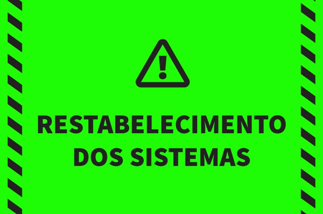 Arte horizontal: aviso em verde e preto informa o restabelecimento dos sistemas, com símbolo de atenção ao centro.