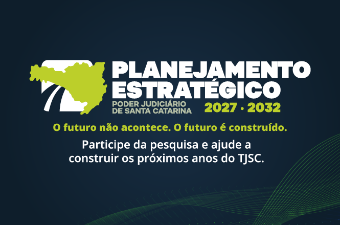 Arte horizontal: campanha do Planejamento Estratégico do PJSC 2027–2032 convida à participação em pesquisa para definir os próximos anos do Judiciário catarinense.
