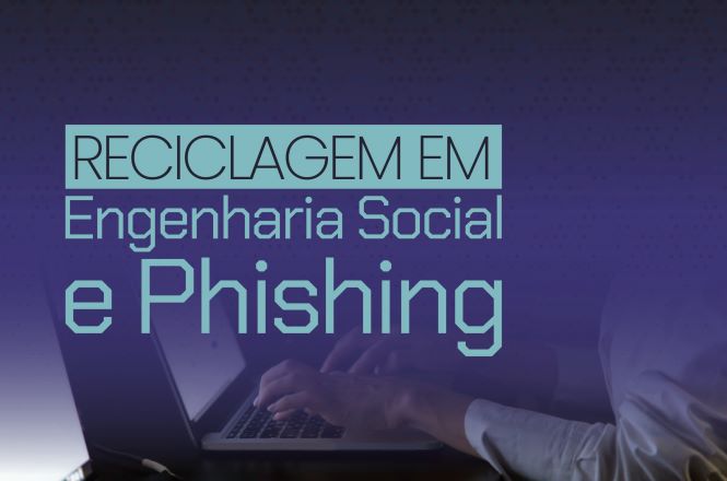 Imagem retangular com fundo em tons de azul e roxo. À direita, aparece parcialmente uma pessoa vestindo camisa branca, sentada diante de um computador portátil. Sobre a imagem, em destaque, está o texto: “Reciclagem em Engenharia Social e Phishing”.