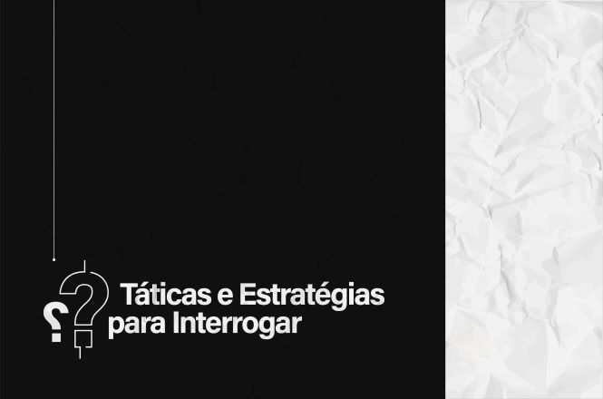 Arte gráfica de divulgação com fundo predominantemente preto. No lado esquerdo inferior, há a ilustração estilizada de um ponto de interrogação em branco, acompanhado do título “Táticas e Estratégias para Interrogar”, escrito em letras brancas. Uma linha vertical fina desce do topo da imagem até o ponto de interrogação. No lado direito, uma faixa vertical em tom cinza-claro apresenta textura semelhante a papel amassado. O design é minimalista e utiliza contraste entre preto, branco e cinza.