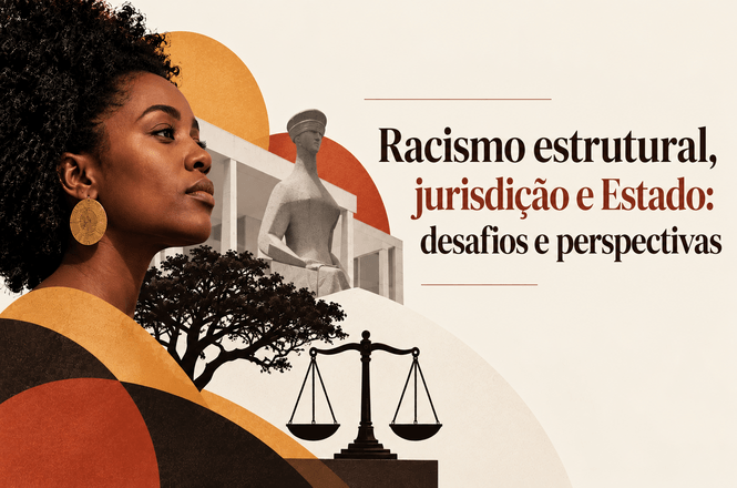 Arte horizontal: ilustração apresenta mulher negra de perfil, imagem do Supremo Tribunal Federal, árvore e balança da Justiça, em tons de marrom, laranja e bege, com o título “Racismo estrutural, jurisdição e Estado: desafios e perspectivas”.