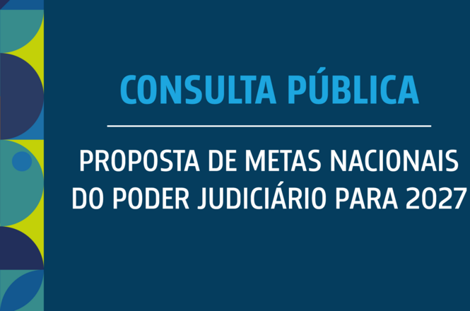 Card horizontal: texto sobre fundo azul e verde divulga consulta pública das metas do Judiciário para 2027.